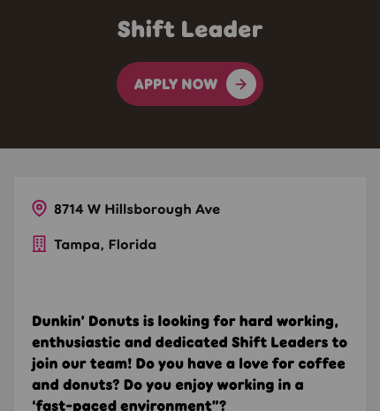 Cropped Dunkin' posting for a shift leader role in Tampa, Florida showing the role title, an Apply Now button, and the restaurant street address, with recruitment copy where the crew member posting showed a compensation range.